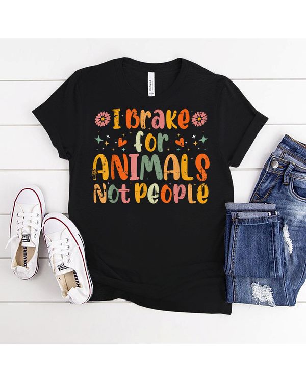 Animal Rescue Shelter Funny I Brake for Animals Not People T-Shirt